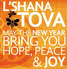 L'shana Tova, may the new year bring you hope, peace, and joy